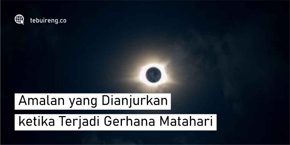 Amalan Yang Dianjurkan Ketika Terjadi Gerhana Matahari